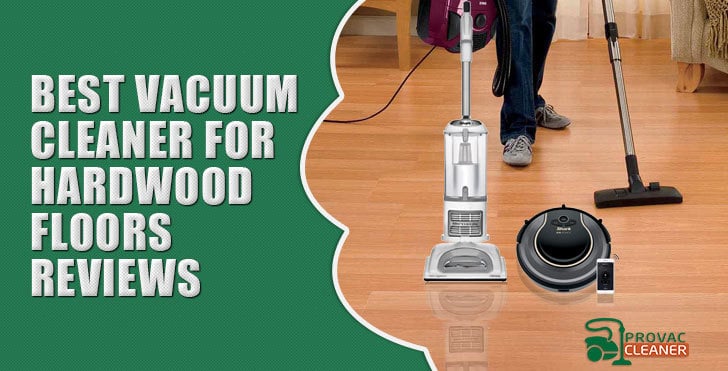 Best Vacuum Cleaner For Hardwood Floors Reviews 2019